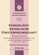 Cover-Bild zum Titel 'Evangelisch-katholische Fürstenfreundschaft' von 'Reiner Zimmermann'