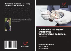 Cover-Bild zum Titel 'Minimalnie inwazyjna endodoncja - futurystyczne podej¿cie' von 'Prithwish Mukherjee, Aditya Patel, Kiran Kulkarni'