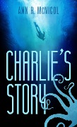 Cover-Bild zum Titel 'Charlie's Story' von 'Ann R McNicol'