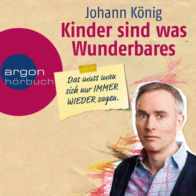 Kinder sind was Wunderbares, das muss man sich nur immer wieder sagen - Johann König