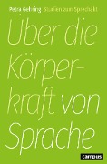 Cover-Bild zum Titel 'Über die Körperkraft von Sprache' von 'Petra Gehring'