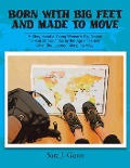 Born with Big Feet and Made to Move: A Story about a Young Woman's Big Dream to Visit 25 Countries by the Age of 25 and What She Learned Along the Way - Sara J. Gunn