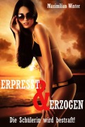 Cover-Bild zum Titel 'Erpresst & Erzogen - Die Schülerin wird bestraft!' von 'Maximilian Winter'