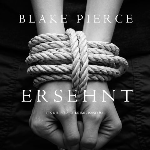 Ersehnt (ein Riley Paige Krimi -- Band #3) - Blake Pierce