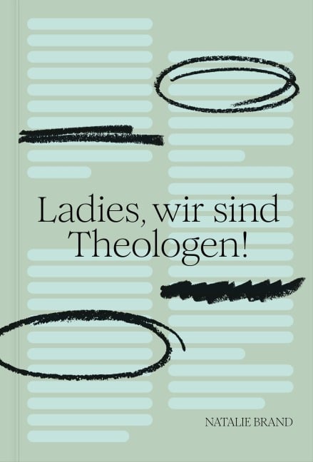 Ladies, wir sind Theologen! - Natalie Brand