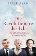 Cover-Bild zum Titel 'Die Revolutionäre des Ich' von 'Steve Ayan'