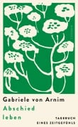 Cover-Bild zum Titel 'Abschied leben' von 'Gabriele von Arnim'