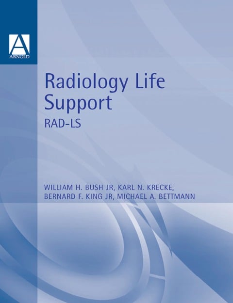 Radiology Life Support (RAD-LS) - William Bush Jr