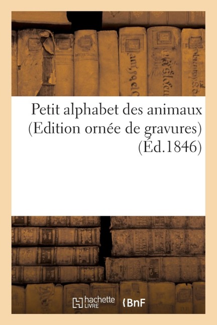 Petit Alphabet Des Animaux Edition Ornée de Gravures - Sans Auteur