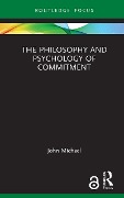 Cover-Bild zum Titel 'The Philosophy and Psychology of Commitment' von 'John Michael'