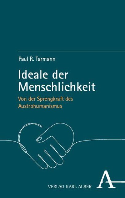 Ideale der Menschlichkeit - Paul R. Tarmann