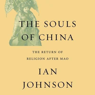 The Souls China Lib/E: The Return of Religion After Mao - Ian Johnston, Ian Johnson