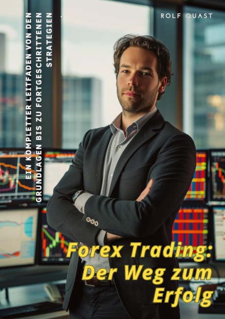 Forex Trading:  Der Weg zum Erfolg - Rolf Quast