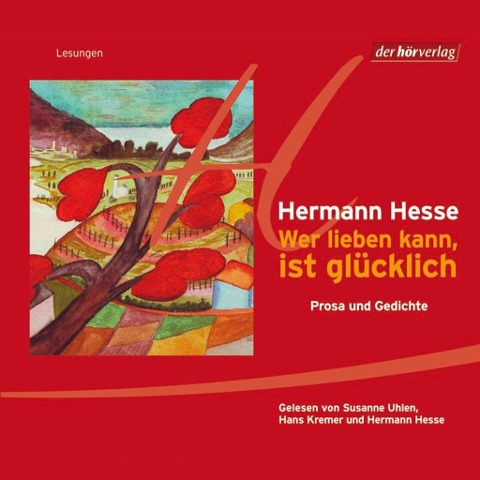 Wer lieben kann, ist glücklich DL - Hermann Hesse