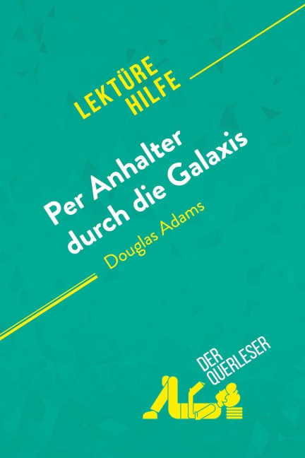 Per Anhalter durch die Galaxis von Douglas Adams (Lektürehilfe) - der Querleser