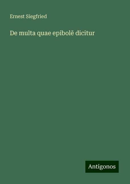 De multa quae epibol¿ dicitur - Ernest Siegfried