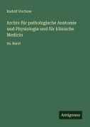 Archiv für pathologische Anatomie und Physiologie und für klinische Medicin - Rudolf Virchow