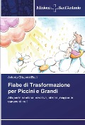 Cover-Bild zum Titel 'Fiabe di Trasformazione per Piccini e Grandi' von 'Antonia Chiappini Bedi'