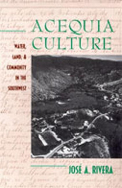 Acequia Culture - José A. Rivera