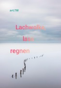 Cover-Bild zum Titel 'Lachwolke, lass regnen' von 'art. TM'