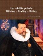 Cover-Bild zum Titel 'Het adellijk geslacht Röhling - Roeling - Rüling' von 'Sebastiaan Roeling'