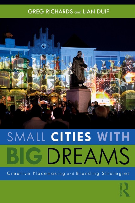Small Cities with Big Dreams - Greg Richards, Lian Duif