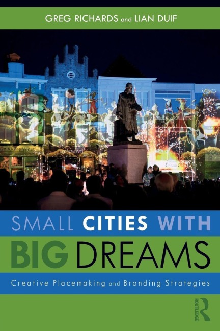 Small Cities with Big Dreams - Greg Richards, Lian Duif