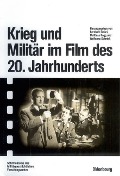 Krieg und Militär im Film des 20. Jahrhunderts - 