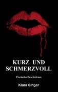 Cover-Bild zum Titel 'Kurz und schmerzvoll' von 'Kiara Singer'