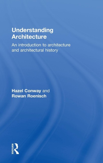 Understanding Architecture - Hazel Conway, Rowan Roenisch