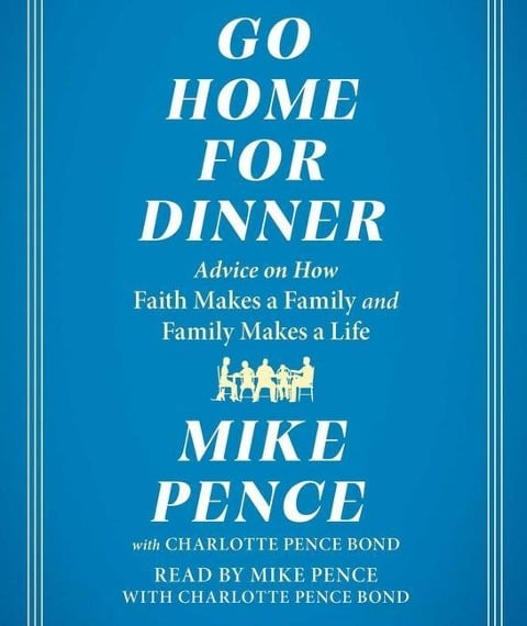 Go Home for Dinner - Mike Pence