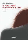 Cover-Bild zum Titel 'Il vero amore è una quiete accesa' von 'Francesco Randazzo'