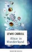 Through the Looking Glass: Alice in Wonderland - The Enchanted Complete Collection (Illustrated) - Lewis Carroll, Bluefire Books