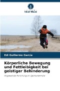 Cover-Bild zum Titel 'Körperliche Bewegung und Fettleibigkeit bei geistiger Behinderung' von 'Edi Guillermo García'