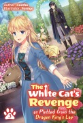 Cover-Bild zum Titel 'The White Cat's Revenge as Plotted from the Dragon King's Lap: Volume 3 (Light Novel)' von 'Kureha'