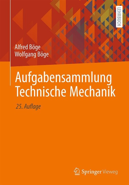 Aufgabensammlung Technische Mechanik - Alfred Böge, Wolfgang Böge