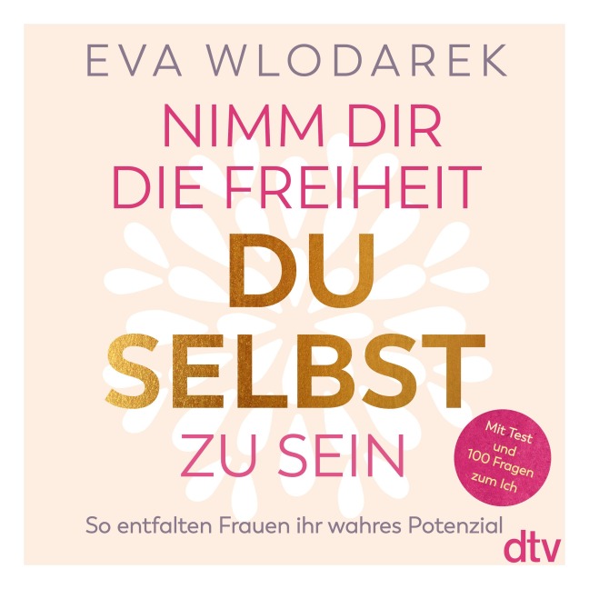 Nimm dir die Freiheit, du selbst zu sein - Eva Wlodarek