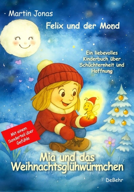 Felix und der Mond - Mia und das Weihnachtsglühwürmchen - Ein liebesvolles Kinderbuch über Schüchternheit und Hoffnung - Mit einem Sonderteil über Gefühle - Martin Jonas
