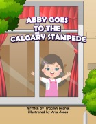 Cover-Bild zum Titel 'Abby Goes to the Calgary Stampede' von 'Tracilyn George'