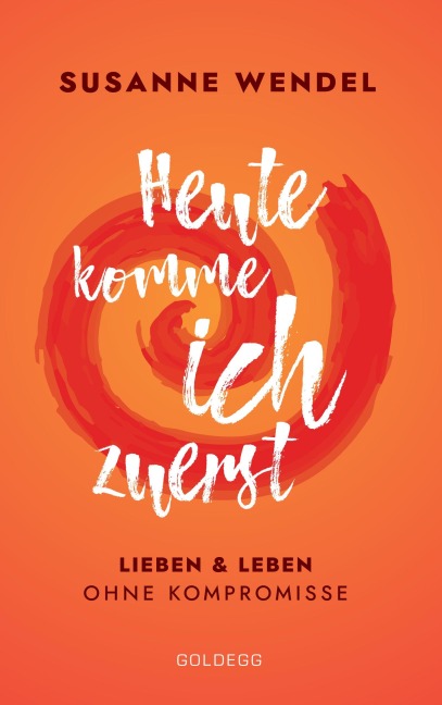 Heute komme ich zuerst - Susanne Wendel