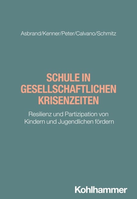 Schule in gesellschaftlichen Krisenzeiten - Julia Asbrand, Steve Kenner, Claudia Calvano, Felix Peter, Julian Schmitz