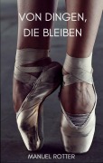 Cover-Bild zum Titel 'Von Dingen, die bleiben' von 'Manuel Rotter'