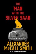Cover-Bild zum Titel 'The Man with the Silver Saab' von 'Alexander McCall Smith'