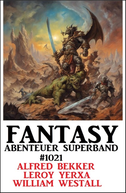 Fantasy Abenteuer Superband 1021 - Alfred Bekker, William Westall, Leroy Yerxa
