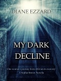 My Dark Decline (Sophie Brown Series, #0) - Diane Ezzard