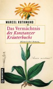 Cover-Bild zum Titel 'Das Vermächtnis des Konstanzer Kräuterbuchs' von 'Marcel Rothmund'