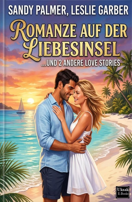 Romanze auf der Liebesinsel und 2 andere Love Stories - Leslie Garber, Sandy Palmer