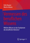Cover-Bild zum Titel 'Vermessen des beruflichen Wissens' von 'Martin Ahrens, Felix Rauner'