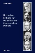 Cover-Bild zum Titel 'Heterodoxe Beiträge zur Geschichte des ökonomischen Denkens' von 'Helge Peukert'