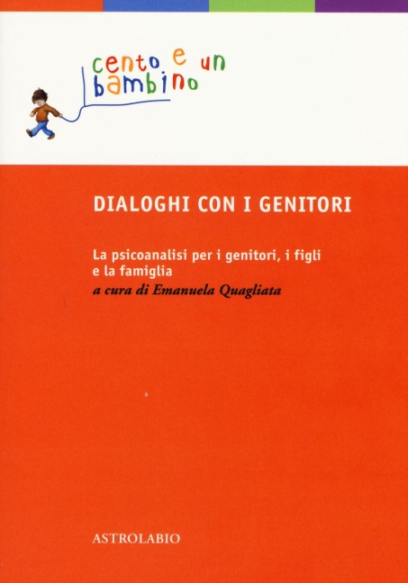 Dialoghi con i genitori. La psicoanalisi per i genitori, i figli e la famiglia - 